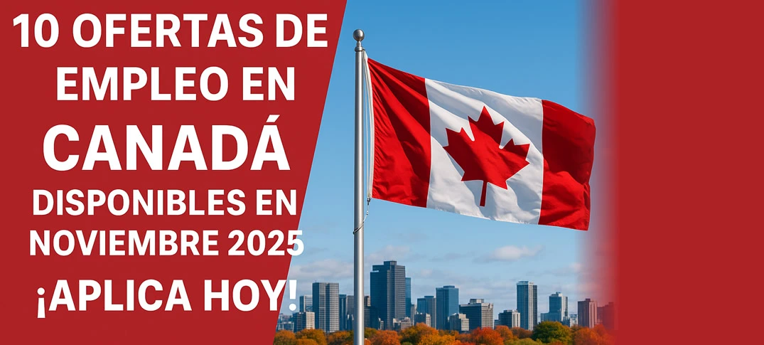 10 Ofertas de Empleo en Canadá Disponibles en Noviembre 2025 